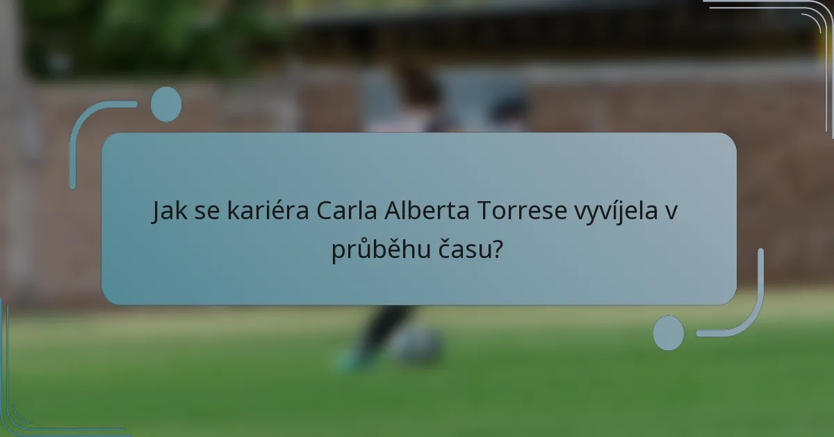 Jak se kariéra Carla Alberta Torrese vyvíjela v průběhu času?