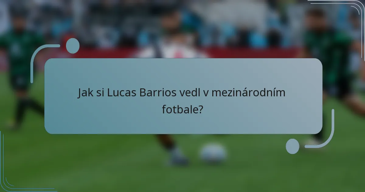 Jak si Lucas Barrios vedl v mezinárodním fotbale?
