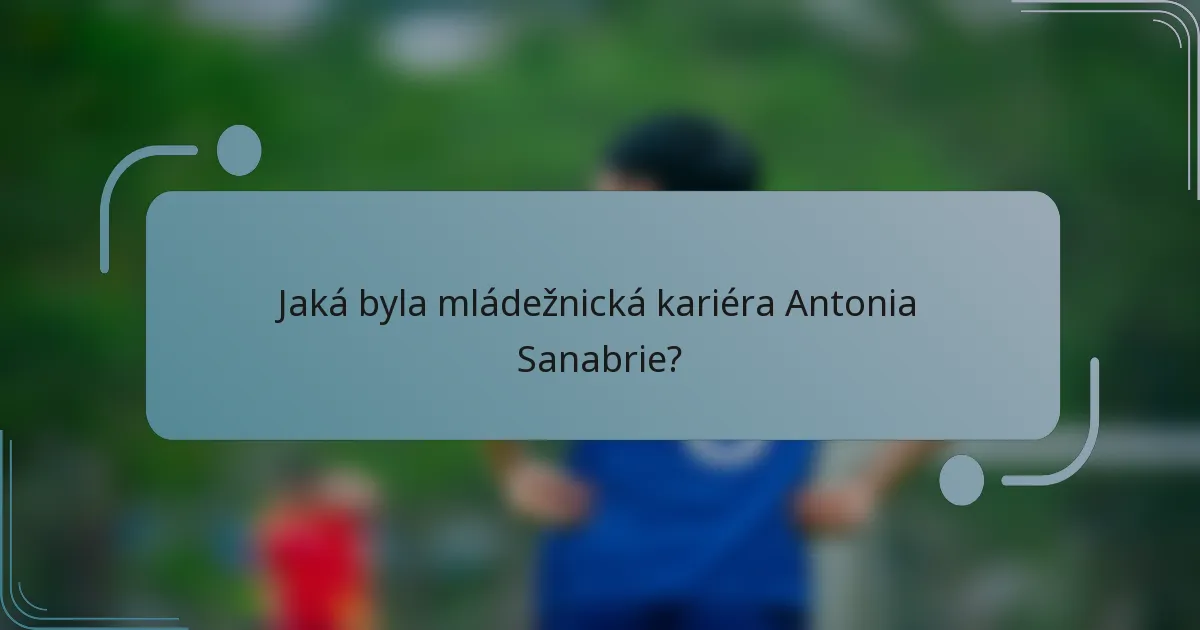 Jaká byla mládežnická kariéra Antonia Sanabrie?