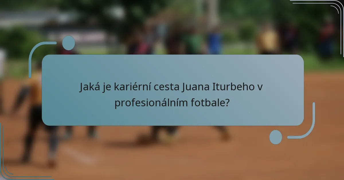 Jaká je kariérní cesta Juana Iturbeho v profesionálním fotbale?