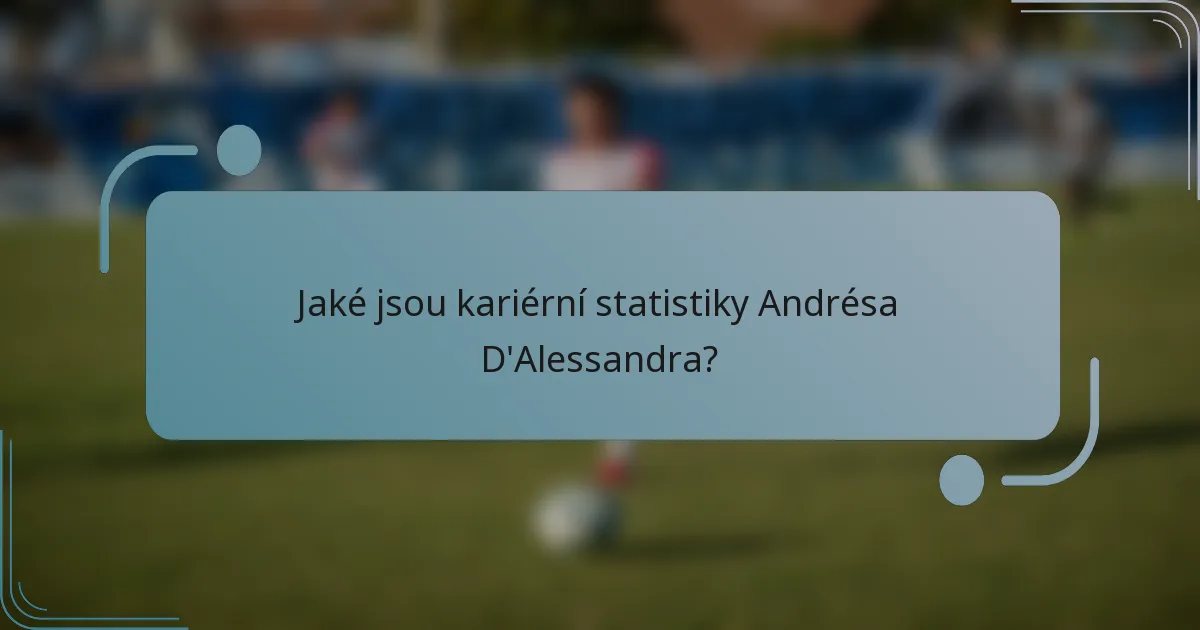 Jaké jsou kariérní statistiky Andrésa D'Alessandra?