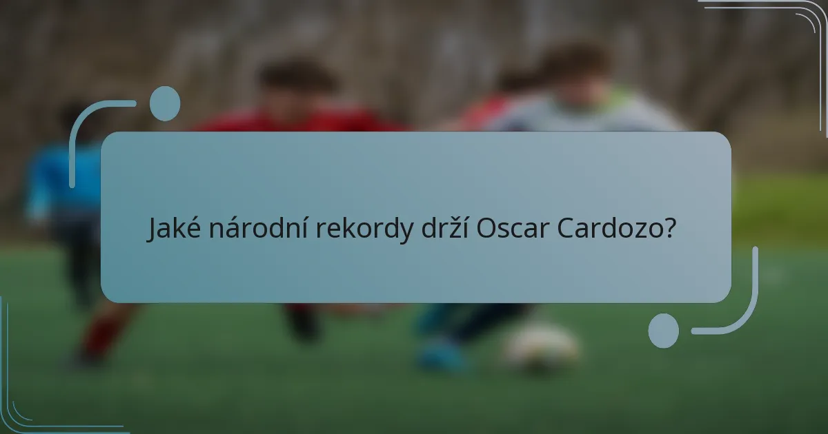 Jaké národní rekordy drží Oscar Cardozo?
