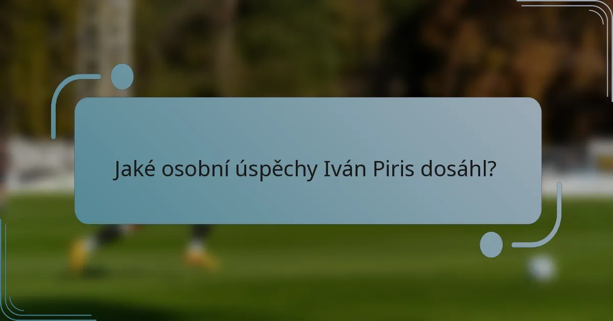 Jaké osobní úspěchy Iván Piris dosáhl?