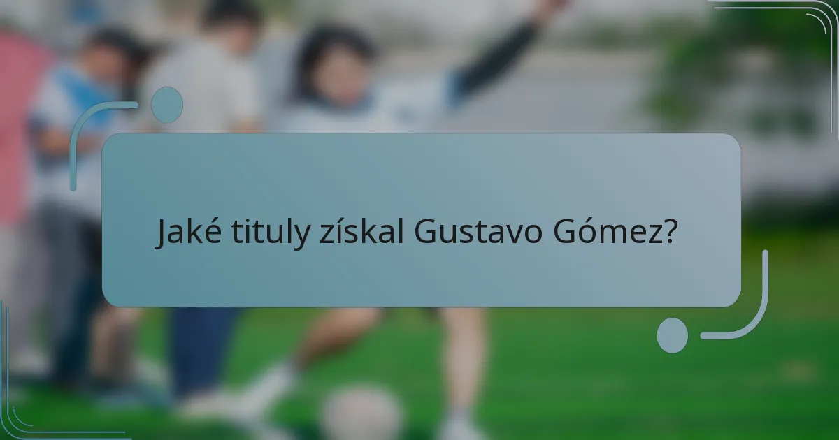Jaké tituly získal Gustavo Gómez?