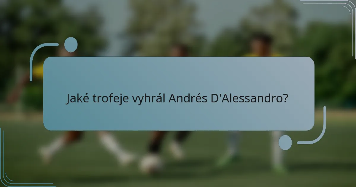Jaké trofeje vyhrál Andrés D'Alessandro?