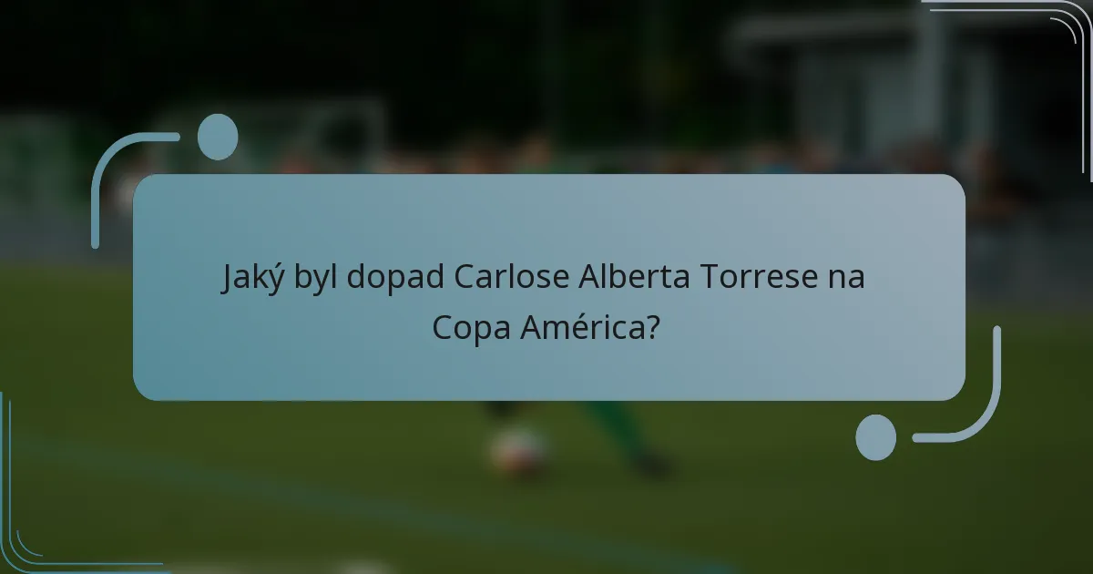 Jaký byl dopad Carlose Alberta Torrese na Copa América?