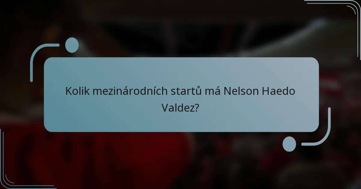 Kolik mezinárodních startů má Nelson Haedo Valdez?