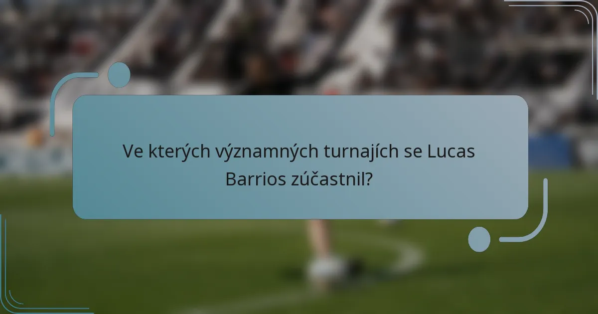 Ve kterých významných turnajích se Lucas Barrios zúčastnil?