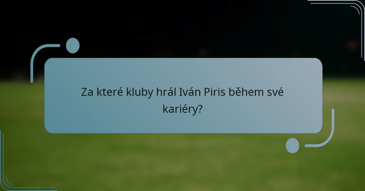 Za které kluby hrál Iván Piris během své kariéry?
